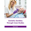 Geriatric Dentistry Through Case Studies