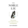 The Noble Lie: When Scientists Give the Right Answers for the Wrong Reasons