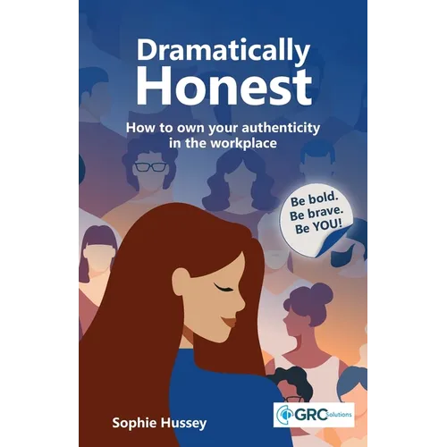 Dramatically Honest: How to own your authenticity in the workplace