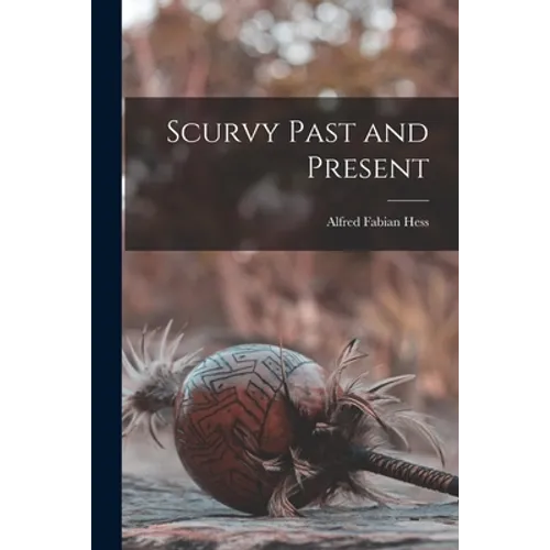 Scurvy Past and Present