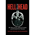 Hell in the Head: My War with a Brain Tumor and Other Evil Things