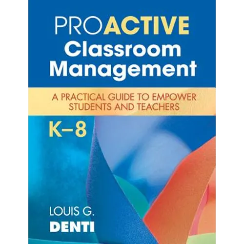 Proactive Classroom Management, K-8: A Practical Guide to Empower Students and Teachers