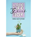 Love, Life, Grief and Joy