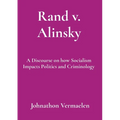 Rand v. Alinsky: A Discourse on how Socialism Impacts Politics and Criminology