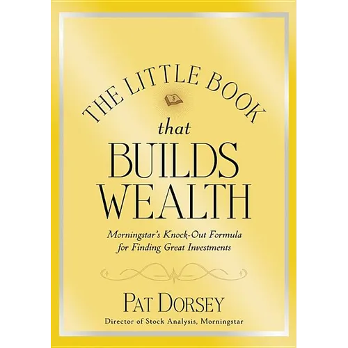 The Little Book That Builds Wealth: The Knockout Formula for Finding Great Investments