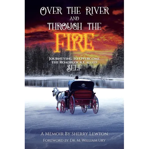 Over the River and through the Fire: Journeying to Overcome the Roadblock Called Self