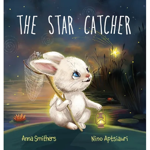 The Star Catcher: An inspiring picture book about happiness for children age 3-8 years