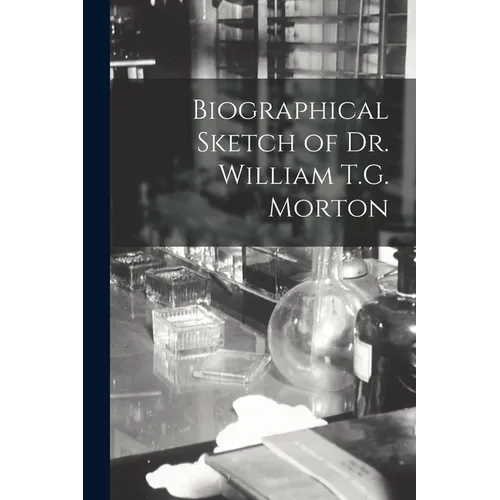 Biographical Sketch of Dr. William T.G. Morton