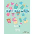 Baby's First Words: Part2. For Kids, Ages 0-3