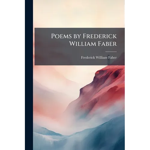 Poems by Frederick William Faber