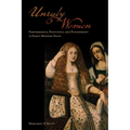 Unruly Women: Performance, Penitence, and Punishment in Early Modern Spain