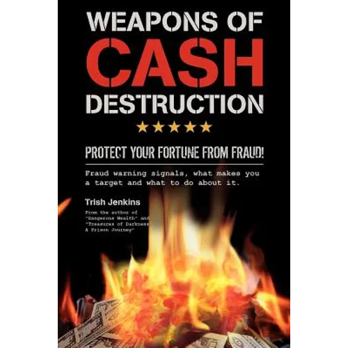 Weapons of Cash Destruction: Protect your Fortune from Fraud!