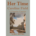 Her Time, Caroline Field: A Frontier Convict