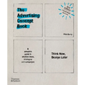 Advertising Concept Book 3e: Think Now, Design Later
