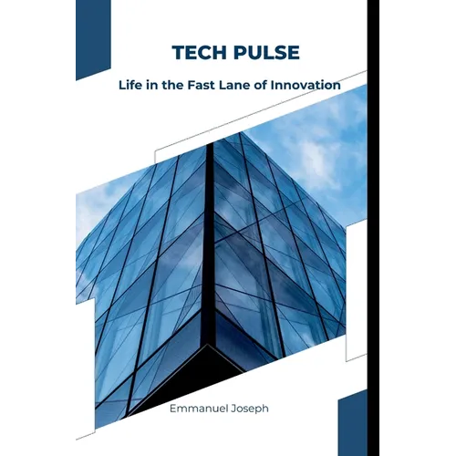Tech Pulse: Life in the Fast Lane of Innovation