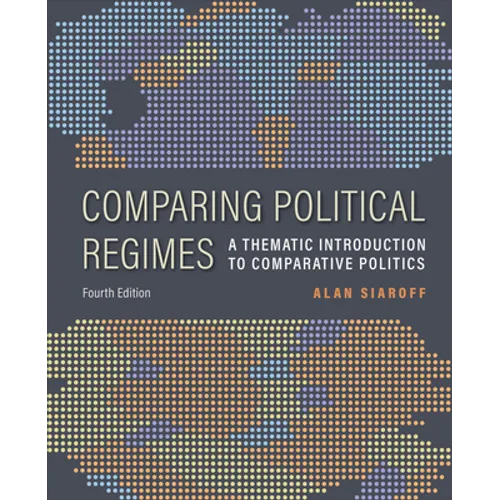 Comparing Political Regimes: A Thematic Introduction to Comparative Politics, Fourth Edition