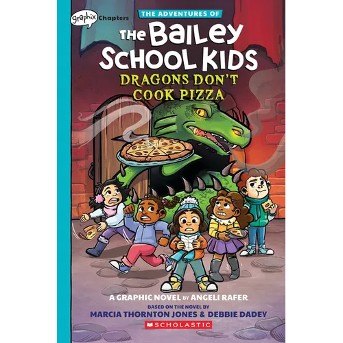 Dragons Don't Cook Pizza: A Graphix Chapters Book (the Adventures of the Bailey School Kids #4): Volume 4