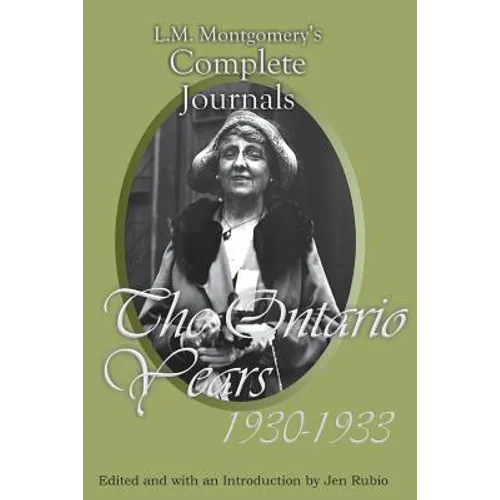 L.M. Montgomery's Complete Journals: The Ontario Years, 1930-1933
