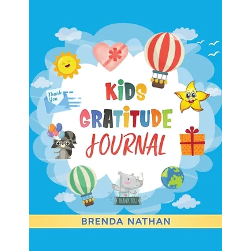 Kids Gratitude Journal: Journal for Kids to Practice Gratitude and Mindfulness