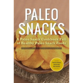Paleo Snacks: A Paleo Snack Cookbook Full of Healthy Paleo Snack Foods
