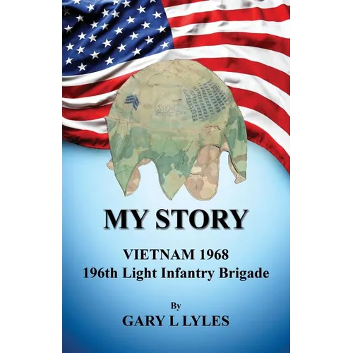 My Story, Vietnam 1968, 196th Light Infantry Brigade