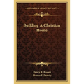 Building A Christian Home