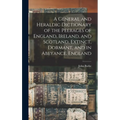A General and Heraldic Dictionary of the Peerages of England, Ireland, and Scotland, Extinct, Dormant, and in Abeyance. England