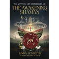 The Mystical Life Experiences of The Awakening Shaman
