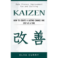 Kaizen: Make Process Improvement Fun and Exciting (How to Create a Lasting Change One Step at a Time)