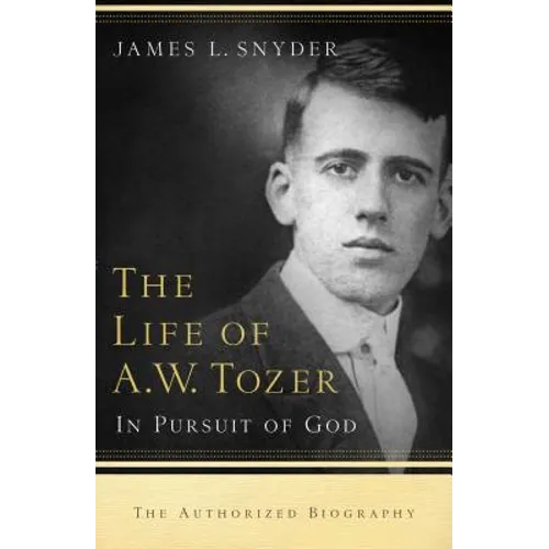 Life of A.W. Tozer: In Pursuit of God