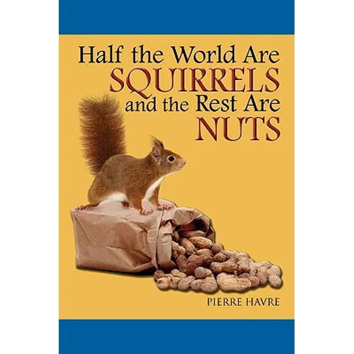 Half The World are Squirrels and the Rest are Nuts