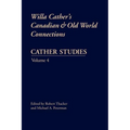 Cather Studies, Volume 4: Willa Cather's Canadian and Old World Connections