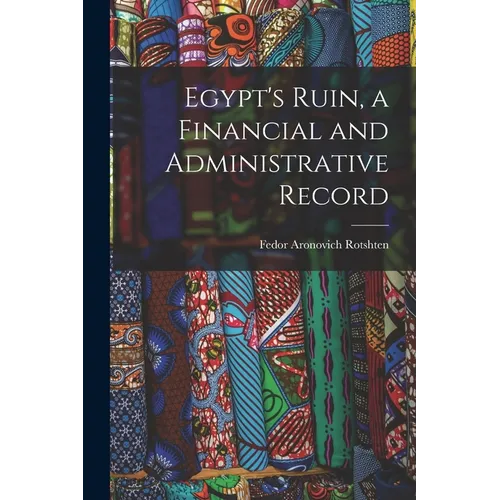 Egypt's Ruin, a Financial and Administrative Record