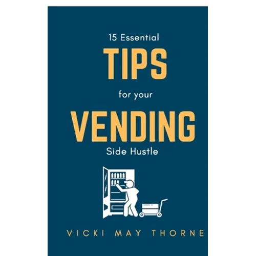 15 Essentials Tips for Your Vending Side-Hustle