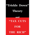 Trickle Down Theory and Tax Cuts for the Rich