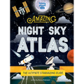Lonely Planet Kids the Amazing Night Sky Atlas: Fun & Fact Packed Guide to Astronomy Learn the History of Stargazing Discover Stories from Cultures ab