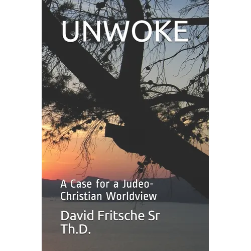 Unwoke: A Case for a Judeo-Christian Worldview