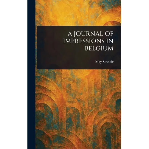 A Journal of Impressions in Belgium