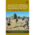 An Activist Approach to Physical Education and Physical Activity: Imagining What Might Be