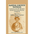 Jasper County Yankee: Campaigns of the 38th Regiment, Illinois Volunteer Infantry, Company K Written by William Elwood Patterson, 1861-1863