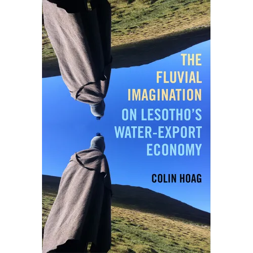 The Fluvial Imagination: On Lesotho's Water-Export Economy Volume 12