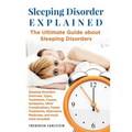 Sleeping Disorder Explained: The Ultimate Guide about Sleeping Disorders