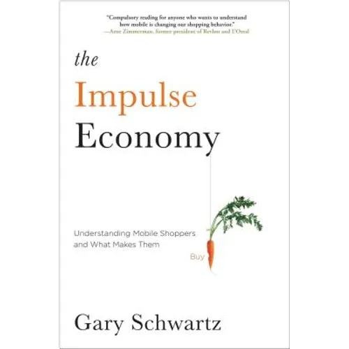 Impulse Economy: Understanding Mobile Shoppers and What Makes Them Buy