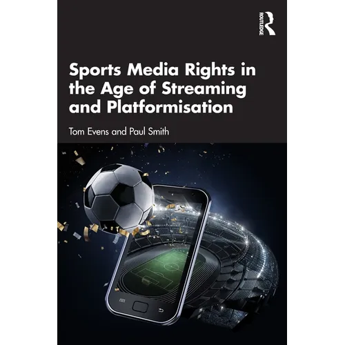 Sports Media Rights in the Age of Streaming and Platformisation