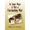 In Some Ways It Was a Fascinating War