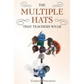 The Multiple Hats That Teachers Wear