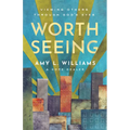 Worth Seeing: Viewing Others Through God's Eyes