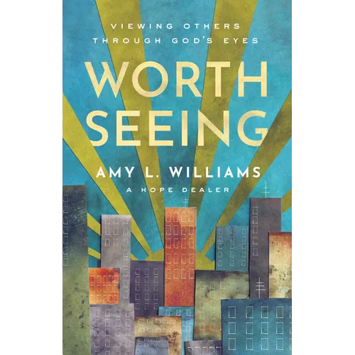 Worth Seeing: Viewing Others Through God's Eyes