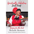 Spiritually Fabulous Soul Food: Recipes For The Soul