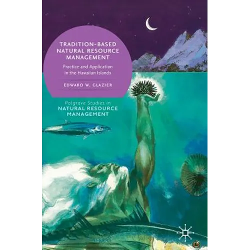 Tradition-Based Natural Resource Management: Practice and Application in the Hawaiian Islands